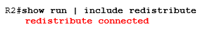 show run | include redistribute